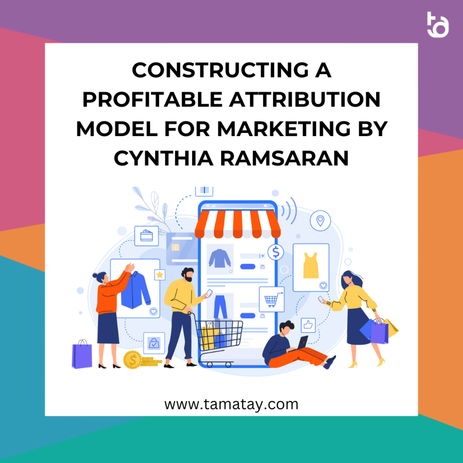 Constructing a Profitable Attribution Model for Marketing by Cynthia Ramsaran