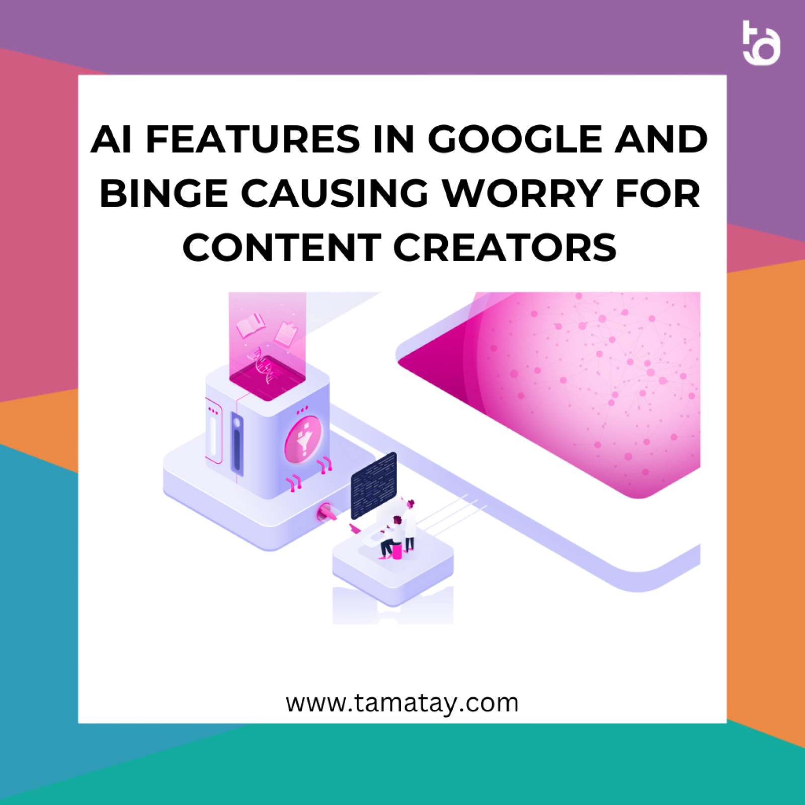 AI Features in Google and Bing Causing Worry for Content Creators